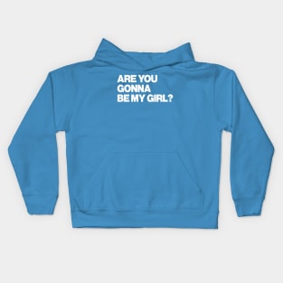 Are You Gonna Be My Girl? Kids Hoodie